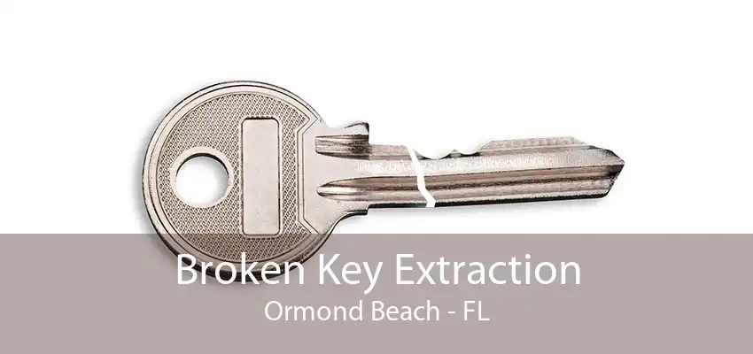 Broken Key Extraction Ormond Beach - FL