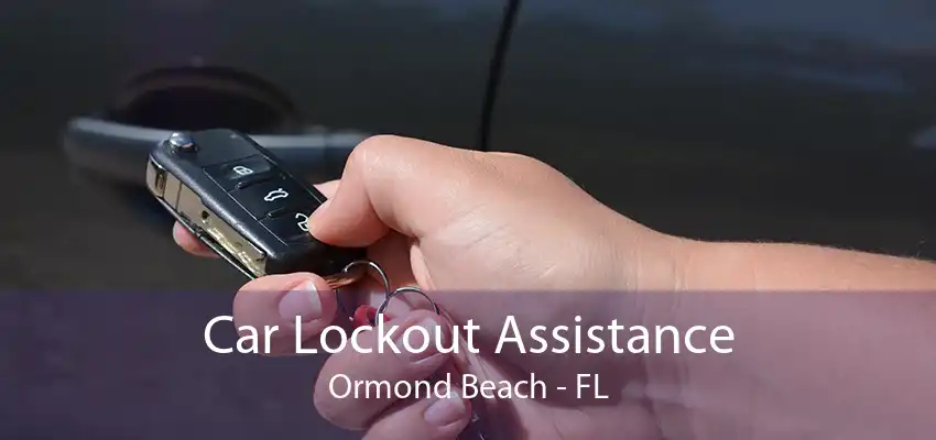 Car Lockout Assistance Ormond Beach - FL