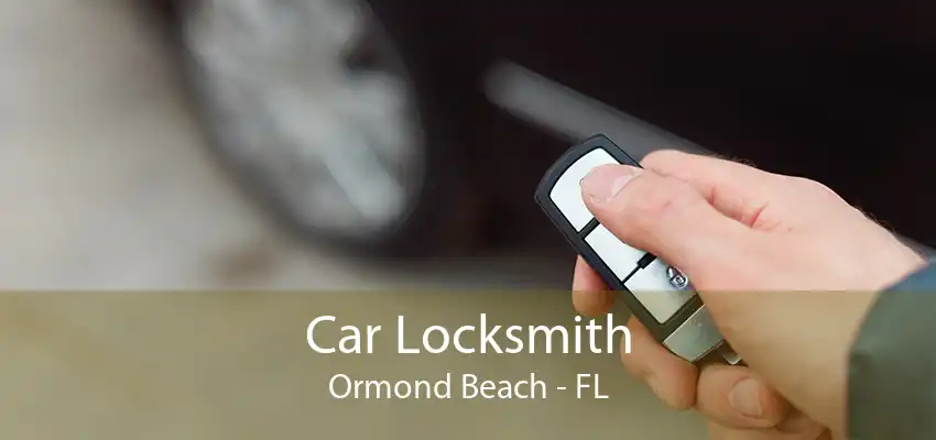 Car Locksmith Ormond Beach - FL