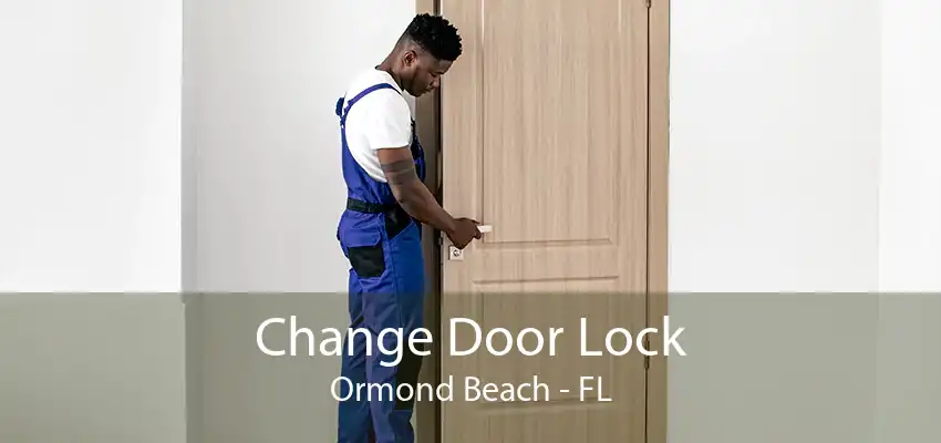 Change Door Lock Ormond Beach - FL