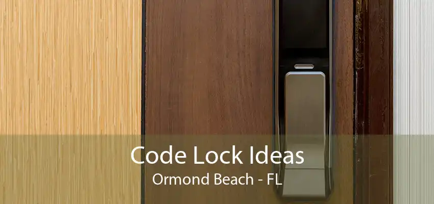 Code Lock Ideas Ormond Beach - FL