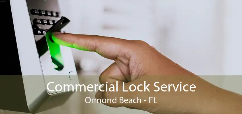 Commercial Lock Service Ormond Beach - FL