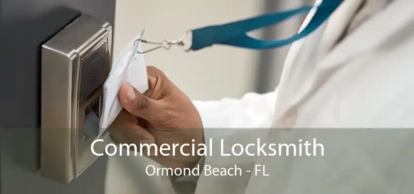 Commercial Locksmith Ormond Beach - FL