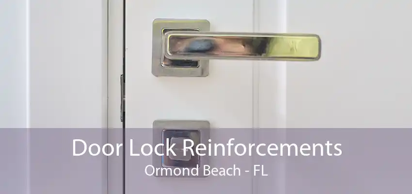 Door Lock Reinforcements Ormond Beach - FL