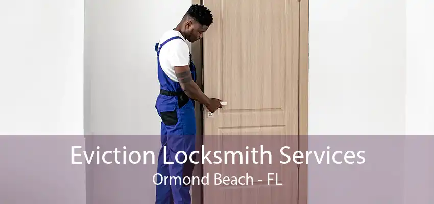 Eviction Locksmith Services Ormond Beach - FL