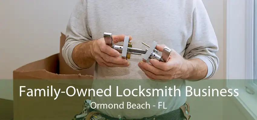 Family-Owned Locksmith Business Ormond Beach - FL