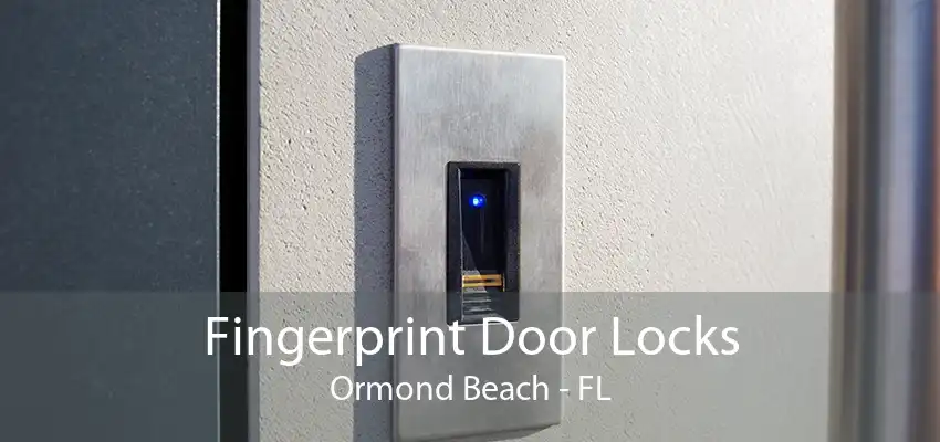 Fingerprint Door Locks Ormond Beach - FL