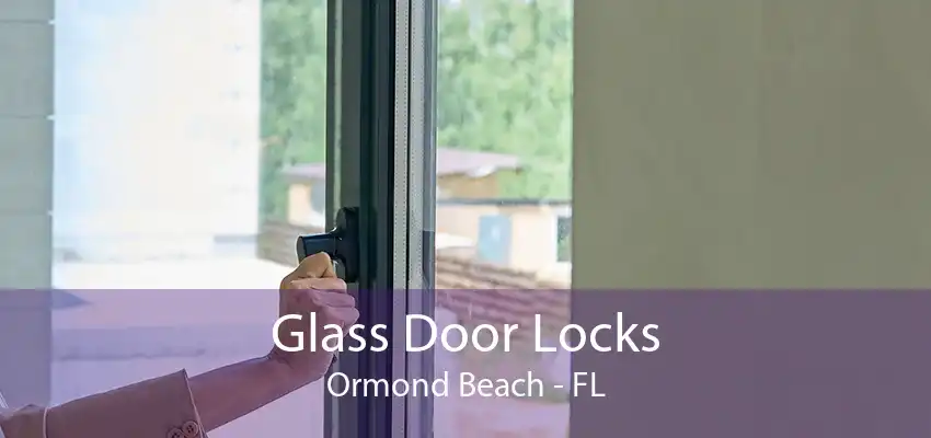 Glass Door Locks Ormond Beach - FL