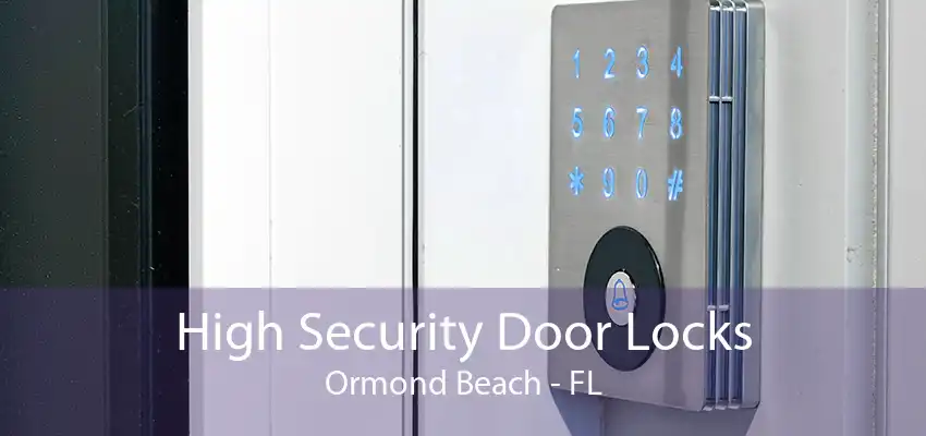 High Security Door Locks Ormond Beach - FL