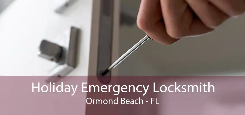 Holiday Emergency Locksmith Ormond Beach - FL