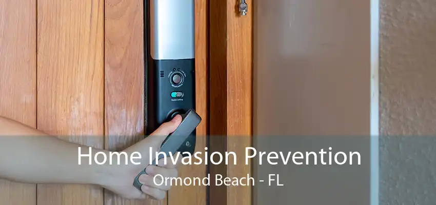 Home Invasion Prevention Ormond Beach - FL