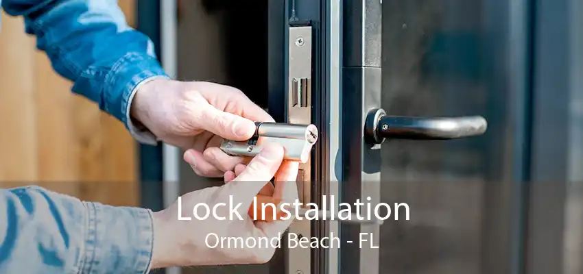 Lock Installation Ormond Beach - FL