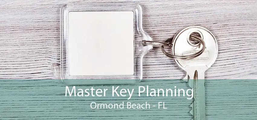 Master Key Planning Ormond Beach - FL