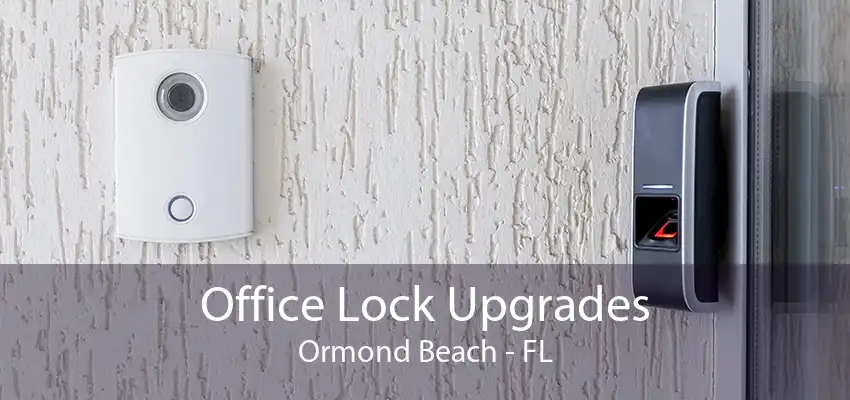 Office Lock Upgrades Ormond Beach - FL