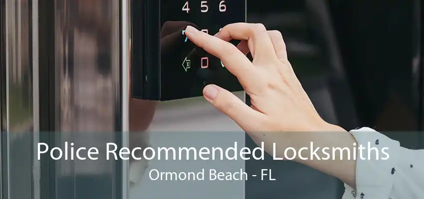 Police Recommended Locksmiths Ormond Beach - FL