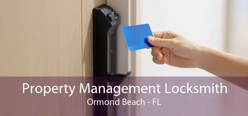 Property Management Locksmith Ormond Beach - FL