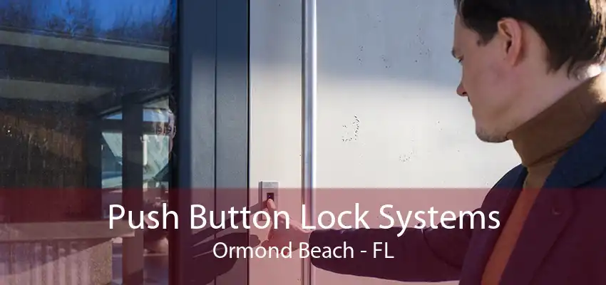 Push Button Lock Systems Ormond Beach - FL