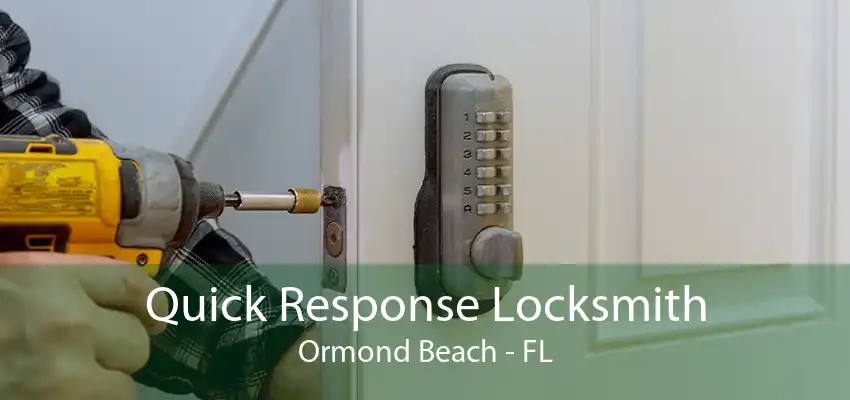 Quick Response Locksmith Ormond Beach - FL