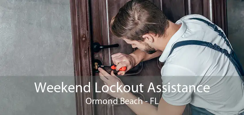 Weekend Lockout Assistance Ormond Beach - FL